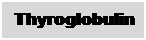 Text Box: Thyroglobulin